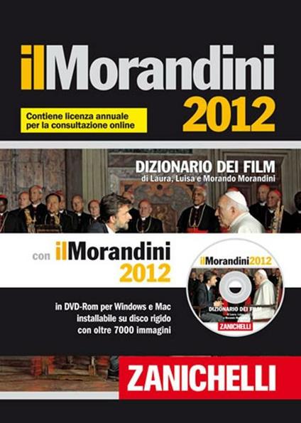 Il Morandini 2012. Dizionario dei film. Con aggiornamento online. Con DVD-ROM - Laura Morandini,Luisa Morandini,Morando Morandini - copertina