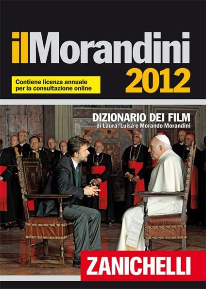 Il Morandini 2012. Dizionario dei film. Con aggiornamento online - Laura Morandini,Luisa Morandini,Morando Morandini - copertina