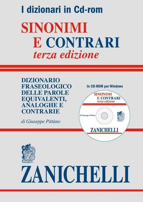 Sinonimi e contrari. Dizionario fraseologico delle parole equivalenti, analoghe e contrarie. CD-ROM - Giuseppe Pittàno - copertina