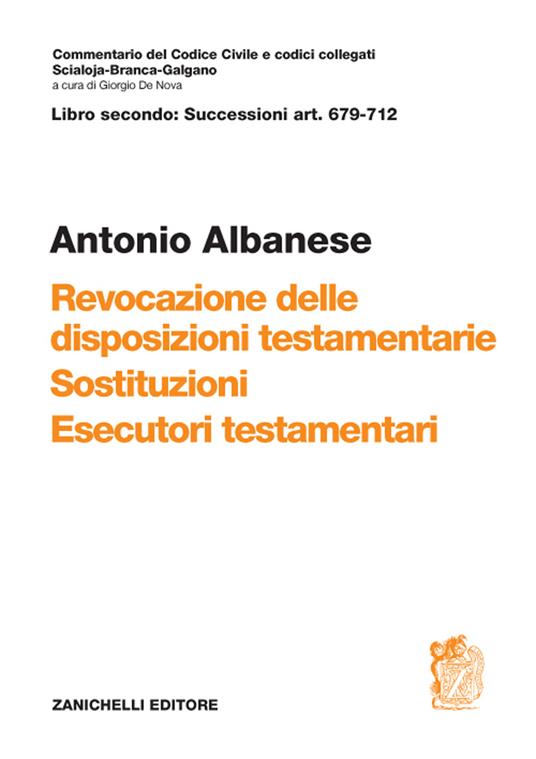 Art. 679-712. Revocazione delle disposizioni testamentarie, sostituzione, esecutori testamentari - Antonio Albanese - copertina