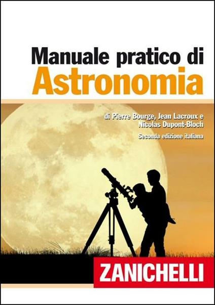 Il manuale pratico di astronomia - Pierre Bourge,Jean Lacroux - copertina