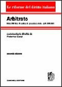 Arbitrato. Commento al titolo VIII del libro IV del Codice di procedura civile. Artt. 806-840 - Federico Carpi - copertina