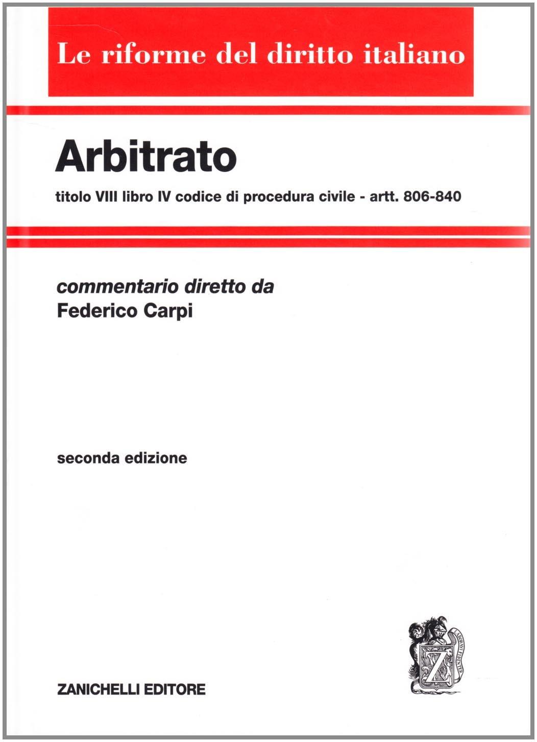 Arbitrato. Commento al titolo VIII del libro IV del Codice di procedura civile. Artt. 806-840