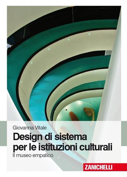 Design di sistema per le istituzioni culturali. Il museo empatico - Giovanna Vitale - copertina
