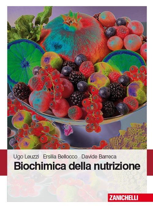 Biochimica della nutrizione - Ugo Leuzzi,Ersilia Bellocco,Davide Barreca - copertina