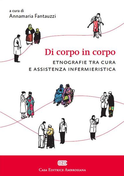 Di corpo in corpo. Etnografie tra cura e assistenza infermieristica - Annamaria Fantauzzi - copertina