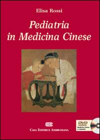 Pediatria in medicina cinese. Con DVD - Elisa Rossi - copertina