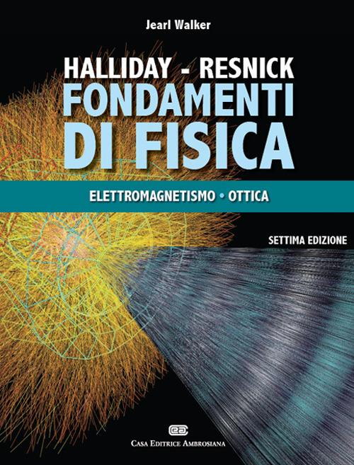Fondamenti di fisica. Con Contenuto digitale (fornito elettronicamente). Vol. 2: Elettrologia, magnetismo, ottica - David Halliday,Robert Resnick,Jearl Walker - copertina
