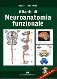 Altlante di neuroanatomia funzionale. Ediz. italiana e inglese. Con CD-ROM - Walter J. Hendelman - copertina