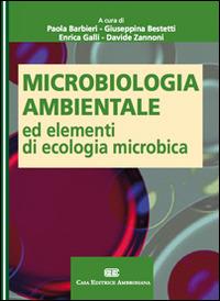Microbiologia ambientale ed elementi di ecologia microbica - Paola Barbieri,Giuseppina Bestetti,Enrica Galli - copertina
