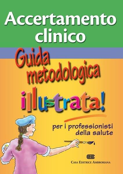 Accertamento clinico. Guida metodologica illustra per i professionisti della salute - copertina