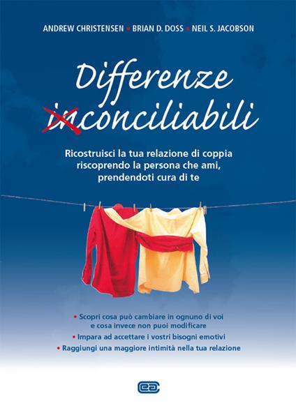 Differenze conciliabili. Ricostruisci la tua relazione di coppia riscoprendo la persona che ami, prendendoti cura di te - Andrew Christensen,Brian D. Doss,Neil S. Jacobson - copertina