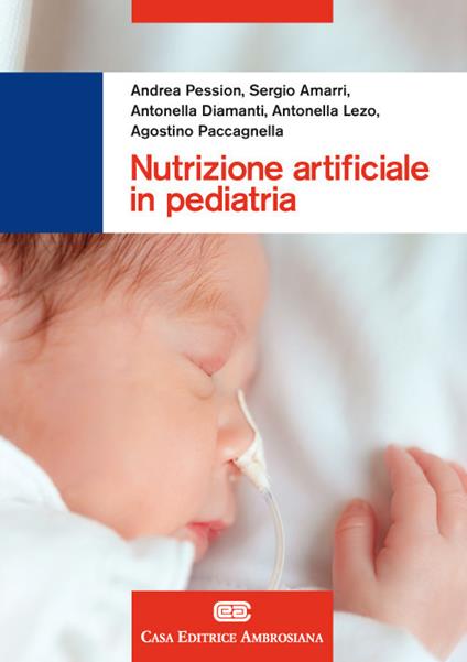 Nutrizione artificiale in pediatria. Con Contenuto digitale (fornito elettronicamente) - Andrea Pession,Sergio Amarri,Antonella Diamanti - copertina