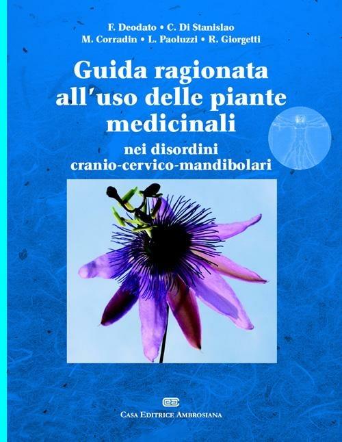 Guida ragionata all'uso delle piante medicinali nei disordini cranio-cervico-mandibolari - Francesco Deodato,Carlo Di Stanislao,Maurizio Corradin - copertina