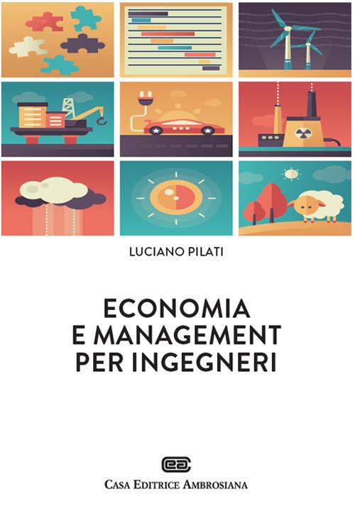 Economia e management per ingegneri. Con Contenuto digitale (fornito elettronicamente) - Luciano Pilati - copertina