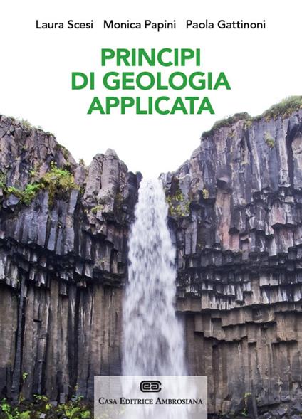 Principi di geologia applicata per ingegneria civile-ambientale e scienze della terra. Con Contenuto digitale (fornito elettronicamente) - Laura Scesi,Monica Papini,Paola Gattinoni - copertina