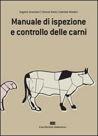 Manuale di ispezione e controllo delle carni - Eugenio Scanziani,Simone Stella,Gabriele Ghisleni - copertina