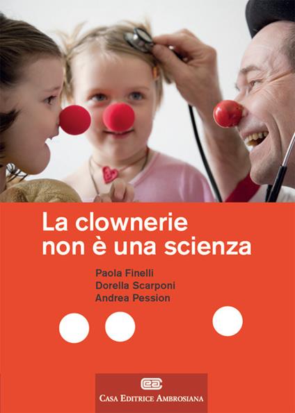 La clownerie non è una scienza - Paola Finelli,Dorella Scarponi,Andrea Pession - copertina