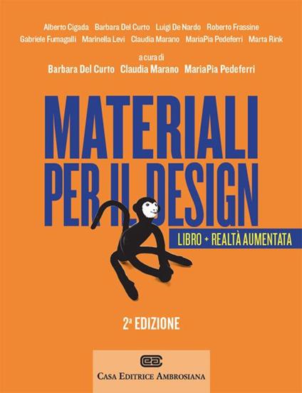 Materiali per il design. Introduzione ai materiali e alle loro proprietà. Con Contenuto digitale (fornito elettronicamente) - Barbara Del Curto,Claudia Marano,Maria Pia Pedeferri - copertina