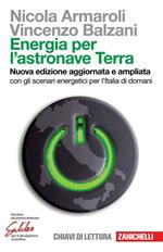 Energia per l'astronave Terra. Con gli scenari energetici per l'Italia di domani. Nuova ediz.