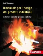 Il manuale per il design dei prodotti industriali. Materiali, tecniche, processi produttivi