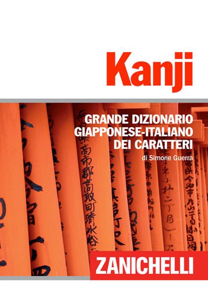 Kanji. Grande dizionario giapponese-italiano dei caratteri - Simone Guerra - copertina