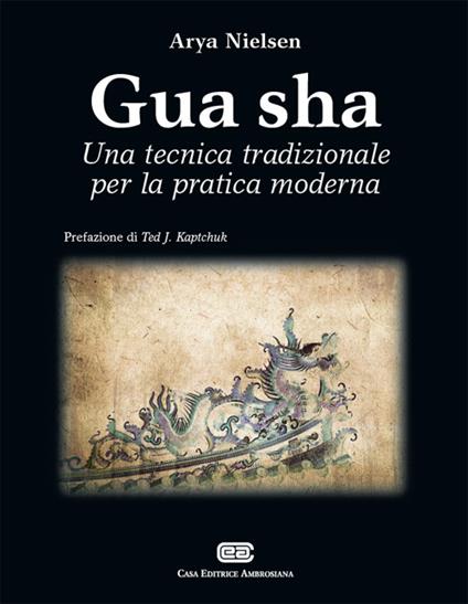 Gua Sha. Una tecnica tradizionale per la pratica moderna - Arya Nielsen - copertina