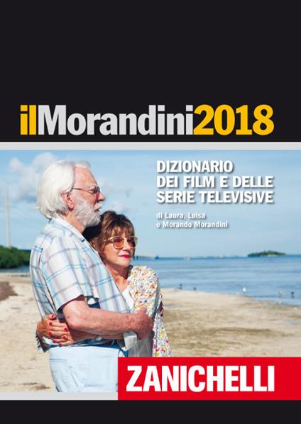 Il Morandini 2018. Dizionario dei film e delle serie televisive - Laura Morandini,Luisa Morandini,Morando Morandini - copertina
