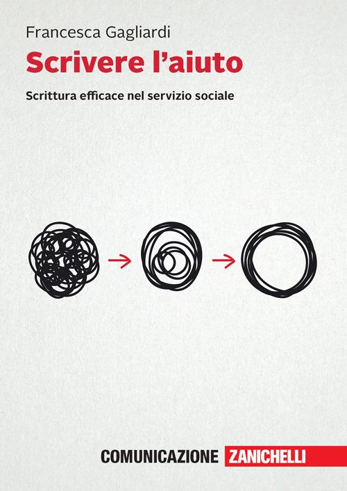 Scrivere l'aiuto. Scrittura efficace nel servizio sociale. Con e-book - Francesca Gagliardi - copertina