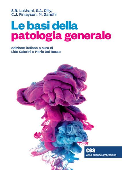 Le basi della patologia generale. Con Contenuto digitale (fornito elettronicamente) - Sunil R. Lakhani,Susan A. Dilly,Caroline J. Finlayson - copertina