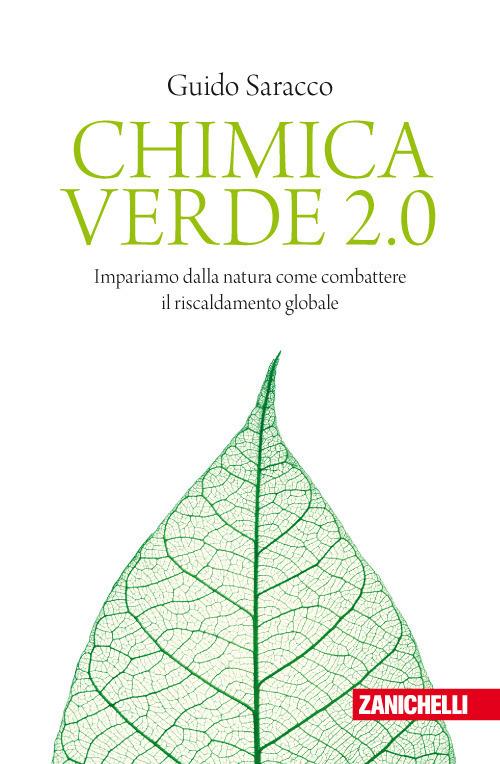 Chimica verde 2.0. Impariamo dalla natura come combattere il riscaldamento globale - Guido Saracco - copertina