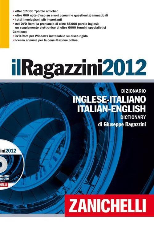 Il Ragazzini 2012. Dizionario inglese-italiano, italiano-inglese. Con aggiornamento online - Giuseppe Ragazzini - copertina