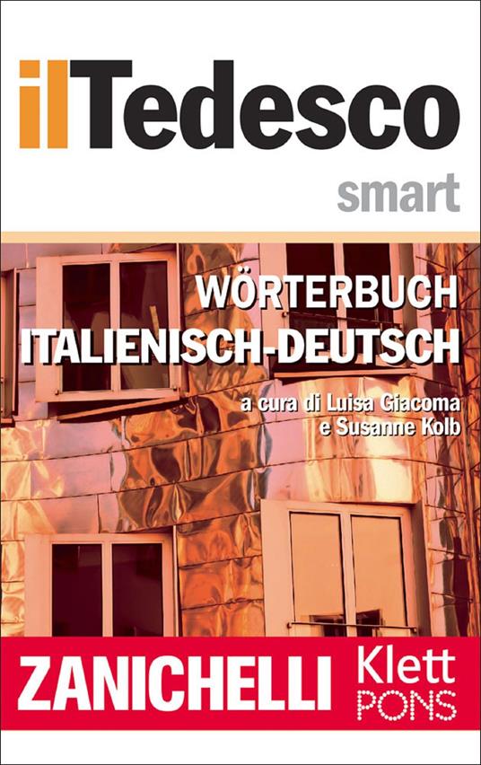 Zanichelli il Tedesco Smart Wörterbuch Italienisch-Deutsch / Dizionario Italiano-Tedesco - Zanichelli editore,Luisa Giacoma,Susanne Kolb - ebook