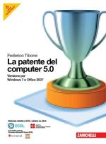 La patente del computer 5.0 per Windows 7 e Office 2007. Con CD-ROM