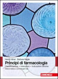 Principi di farmacologia. Classificazione, interazioni, indicazioni cliniche - Henry Hitner,Barbara Nagle - copertina
