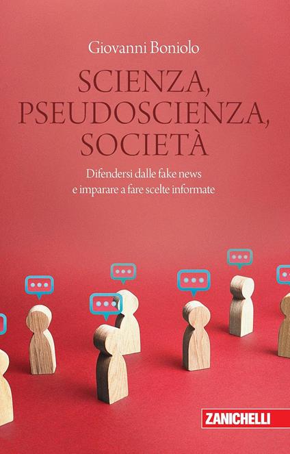 Scienza, pseudoscienza, società. Difendersi dalle fake news e imparare a fare scelte informate - Giovanni Boniolo - copertina