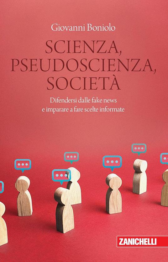 Scienza, pseudoscienza, società. Difendersi dalle fake news e imparare a fare scelte informate - Giovanni Boniolo - copertina