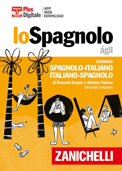 Lo spagnolo ágil. Dizionario spagnolo-italiano, italiano-spagnolo. Plus. Con Contenuto digitale (fornito elettronicamente) - Rossend Arqués,Adriana Padoan - copertina