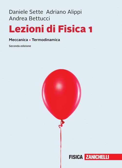 Lezioni di fisica. Con e-book. Vol. 1: Meccanica, termodinamica - Daniele Sette,Mario Bertolotti,Adriano Alippi - copertina