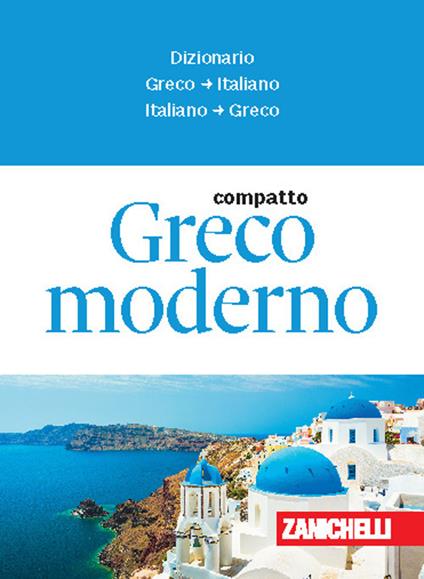Greco moderno compatto. Dizionario greco-italiano, italiano-greco - copertina