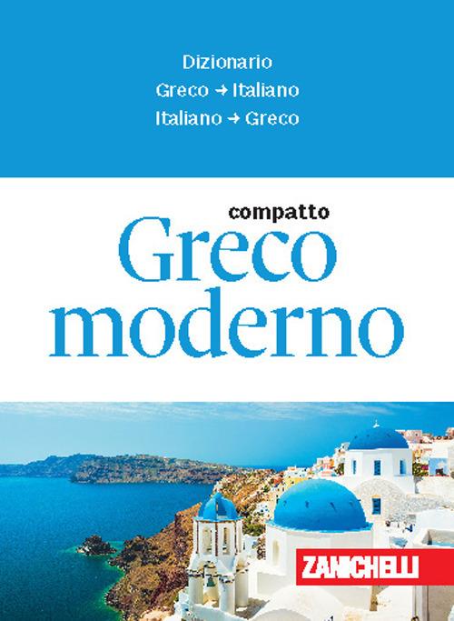 Greco moderno compatto. Dizionario greco-italiano, italiano-greco - copertina