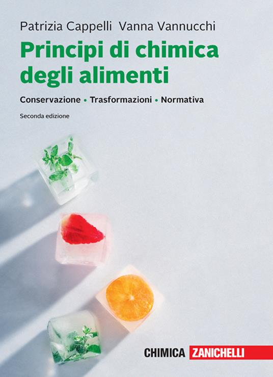 Principi di chimica degli alimenti. Conservazione, trasformazioni, normativa. Con ebook - Patrizia Cappelli,Vanna Vannucchi - copertina