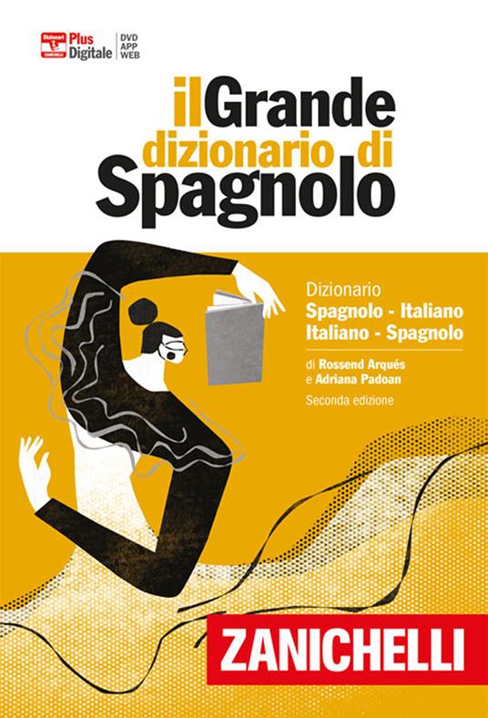 Il grande dizionario di spagnolo. Dizionario spagnolo-italiano, italiano-español. Versione plus. Con Contenuto digitale (fornito elettronicamente) - Rossend Arqués,Adriana Padoan - copertina