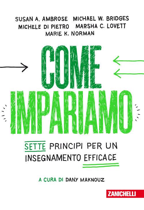 Come impariamo. Sette principi per un insegnamento efficace - Susan A. Ambrose,Michael W. Bridges,Michele Di Pietro - copertina