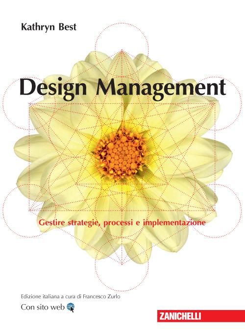 Design management. Gestire strategie, processi e implementazione. Con Contenuto digitale (fornito elettronicamente) - Kathryn Best - copertina