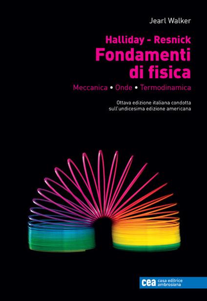 Fondamenti di Fisica. Meccanica, onde, termodinamica. Con e-book - David Halliday,Robert Resnick,Jearl Walker - copertina