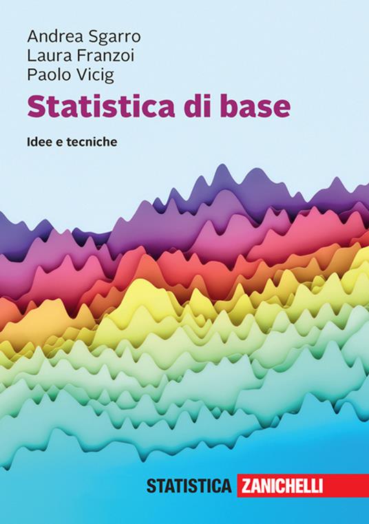 Statistica di base. Idee e tecniche. Con e-book - Andrea Sgarro,Laura Franzoi,Paolo Vicig - copertina