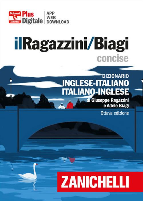 Il Ragazzini/Biagi Concise. Dizionario inglese-italiano. Italian-English dictionary. Versione plus. Con Contenuto digitale per accesso online. Con Contenuto digitale per download - Giuseppe Ragazzini,Adele Biagi - copertina