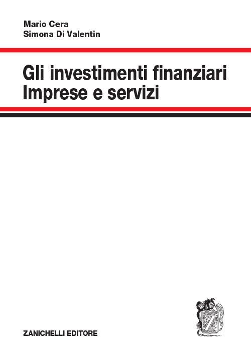 Gli investimenti finanziari. Imprese e servizi - Mario Cera,Simona Di Valentin - copertina