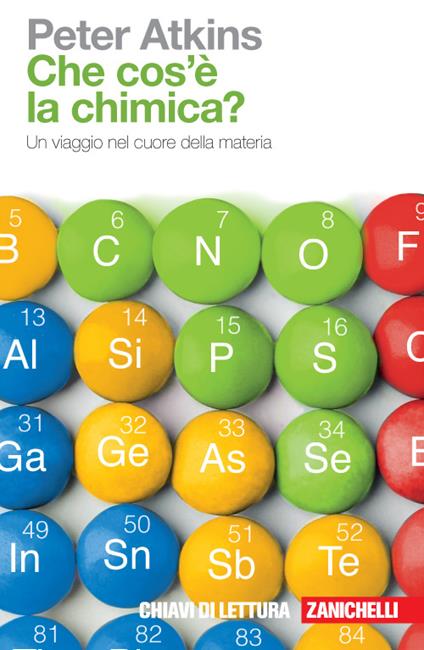 Che cosa è la chimica? Un viaggio nel cuore della materia - Peter William Atkins - copertina